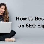 How to Become an SEO Expert