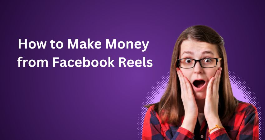 How to Make Money from Facebook Reels