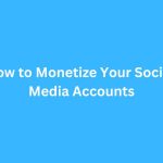 How to Monetize Your Social Media Accounts