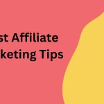 Best affiliate marketing tips