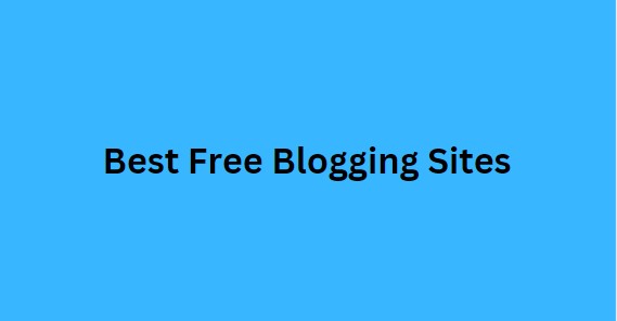 Best Free Blogging Sites